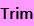 Trim